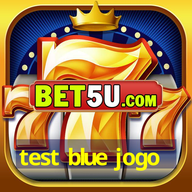 test blue jogo